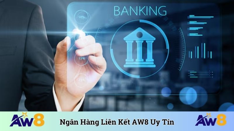 Ngân Hàng Liên Kết AW8 - Đối Tác Thanh Toán Quan Trọng Ngân hàng liên kết AW8